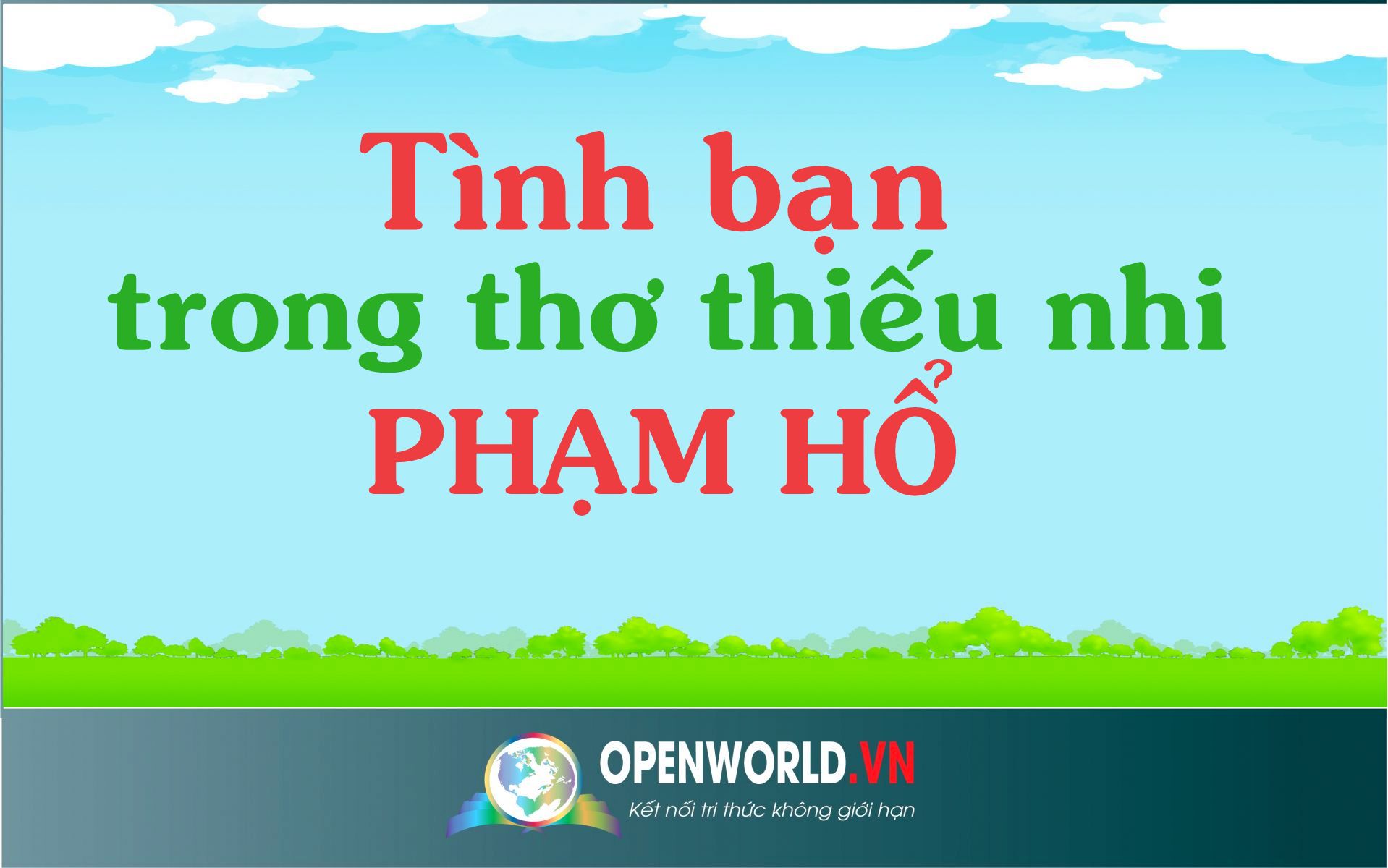 TÌNH BẠN TRONG THƠ THIẾU NHI PHẠM HỔ (TÀI LIỆU THAM KHẢO VĂN HỌC VIỆT NAM)<